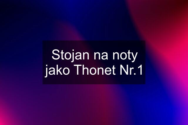 Stojan na noty jako Thonet Nr.1