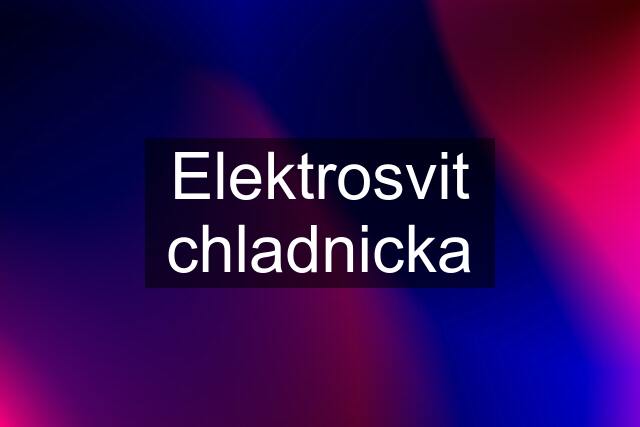 Elektrosvit chladnicka