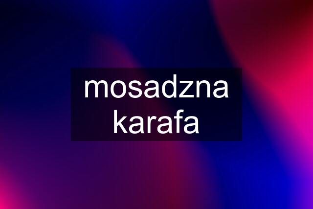 mosadzna karafa