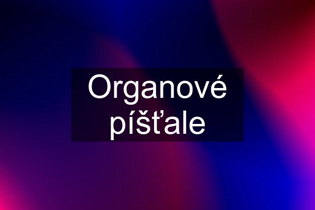 Organové píšťale