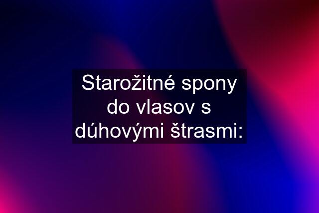 Starožitné spony do vlasov s dúhovými štrasmi: