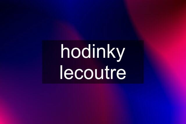 hodinky lecoutre