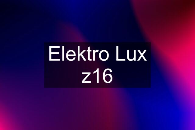 Elektro Lux z16