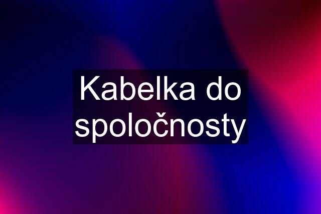 Kabelka do spoločnosty