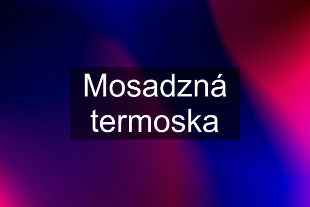 Mosadzná termoska