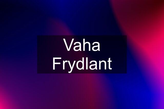 Vaha Frydlant