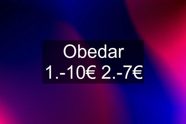 Obedar 1.-10€ 2.-7€