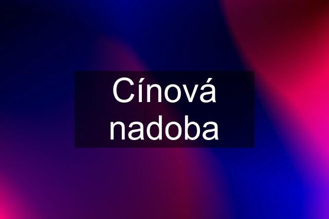 Cínová nadoba