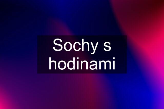 Sochy s hodinami