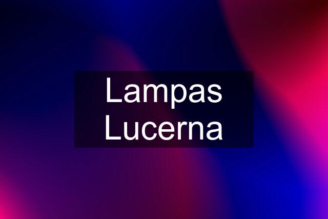 Lampas Lucerna