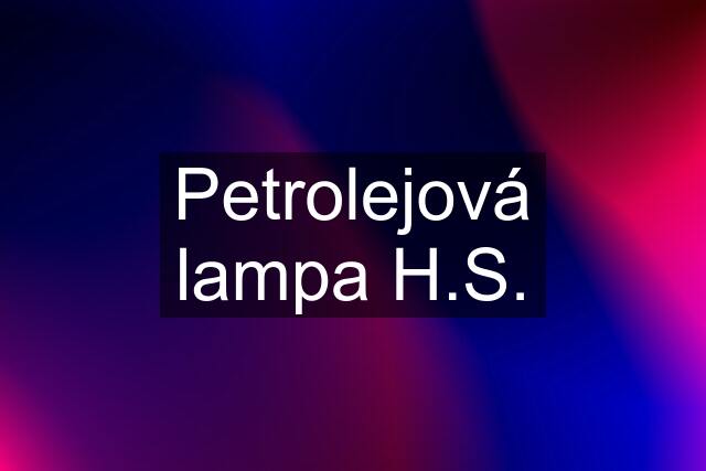 Petrolejová lampa H.S.