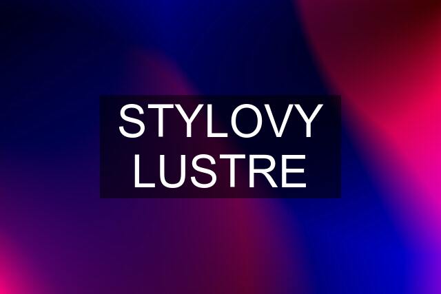 STYLOVY LUSTRE