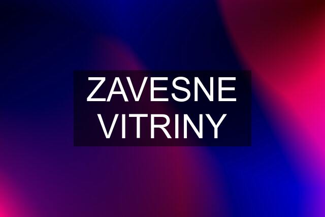 ZAVESNE VITRINY