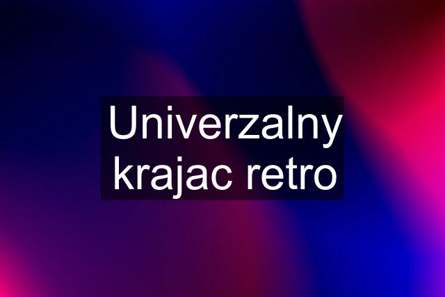 Univerzalny krajac retro