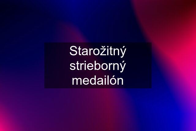 Starožitný strieborný medailón