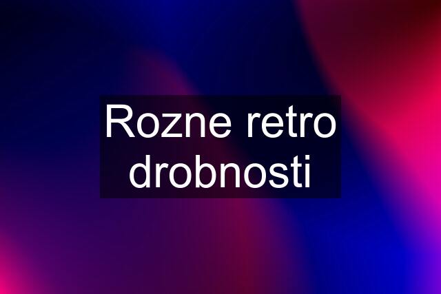 Rozne retro drobnosti