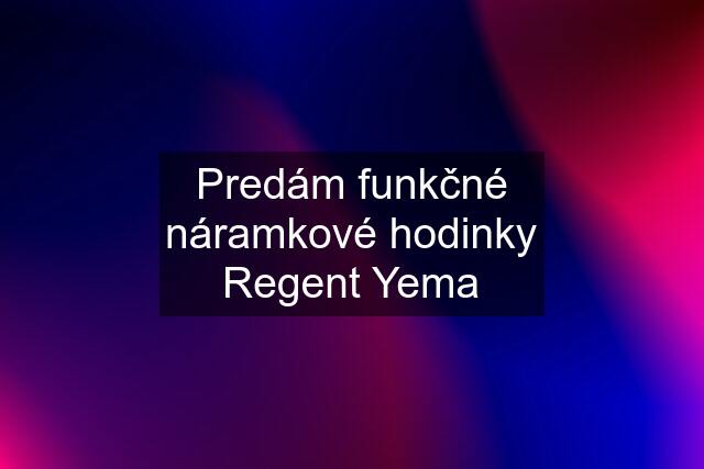 Predám funkčné náramkové hodinky Regent Yema