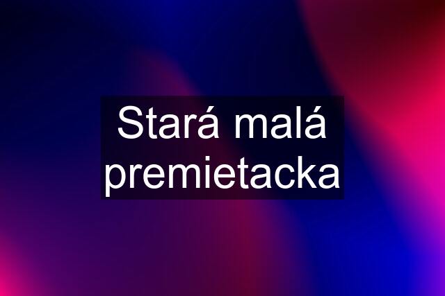 Stará malá premietacka