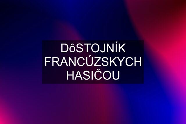 DôSTOJNÍK FRANCÚZSKYCH HASIČOU