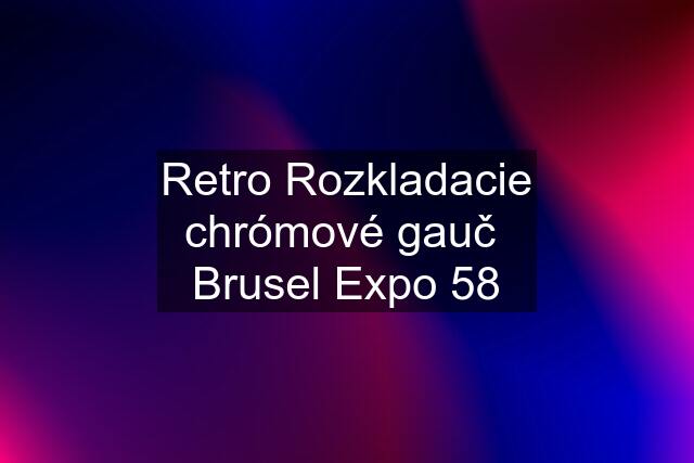 Retro Rozkladacie chrómové gauč  Brusel Expo 58