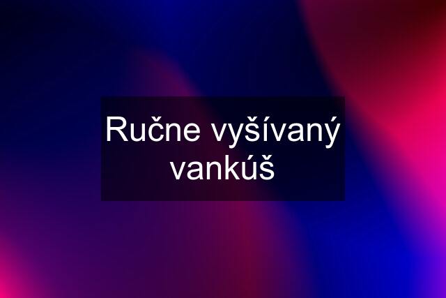 Ručne vyšívaný vankúš