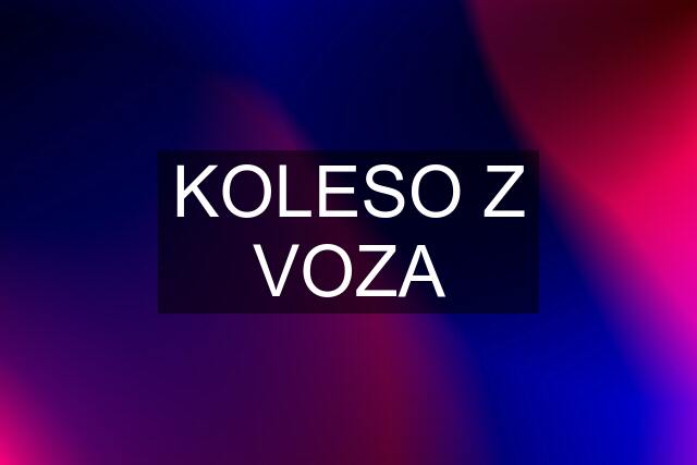 KOLESO Z VOZA