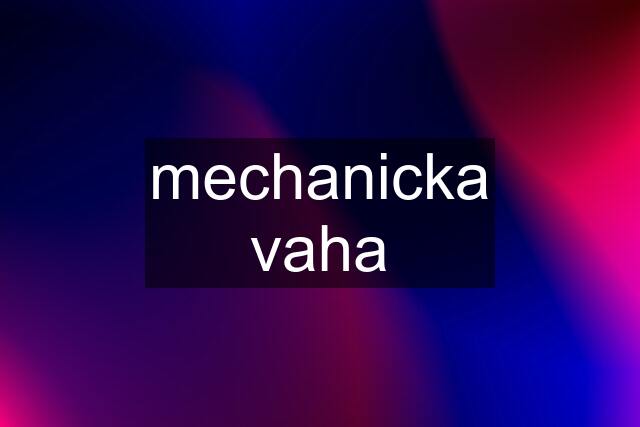 mechanicka vaha