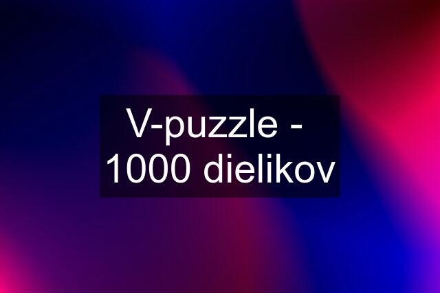 V-puzzle -  1000 dielikov