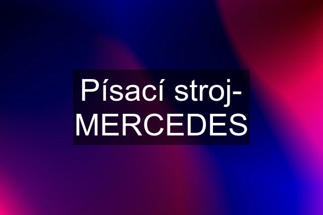 Písací stroj- MERCEDES