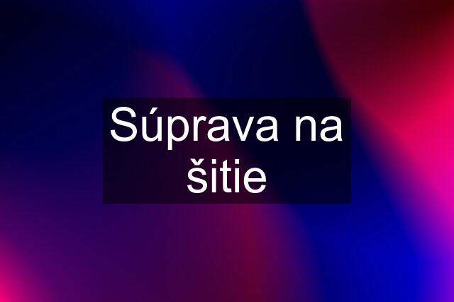 Súprava na šitie