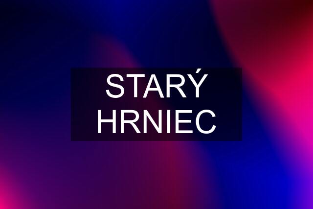 STARÝ HRNIEC