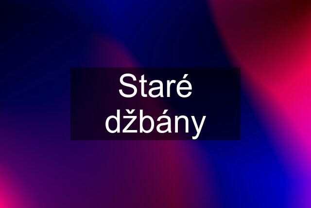 Staré džbány