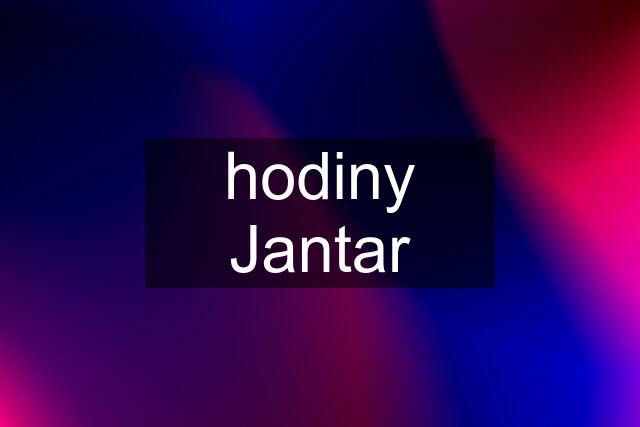 hodiny Jantar