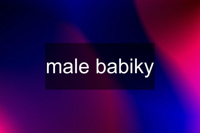 male babiky