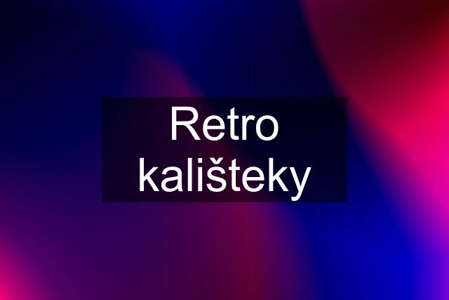 Retro kališteky