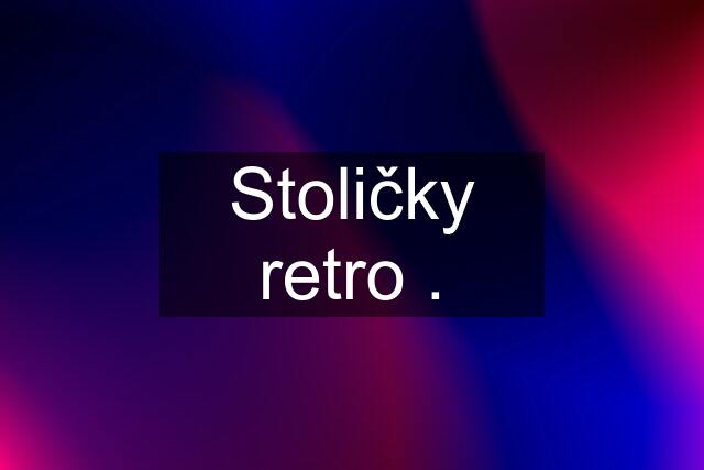 Stoličky retro .