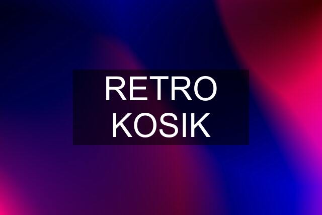 RETRO KOSIK