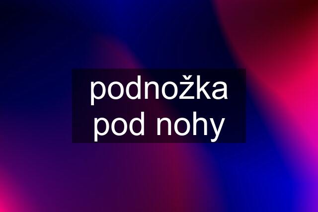 podnožka pod nohy