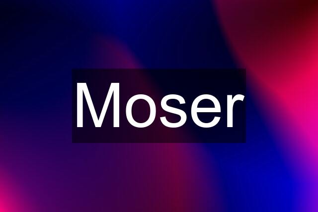 Moser