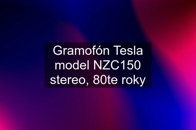 Gramofón Tesla model NZC150 stereo, 80te roky