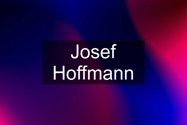 Josef Hoffmann