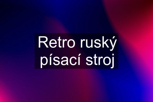 Retro ruský písací stroj