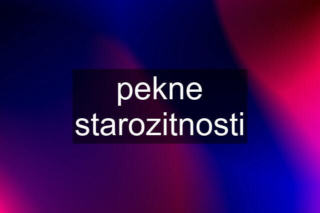 pekne starozitnosti