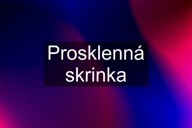 Prosklenná skrinka