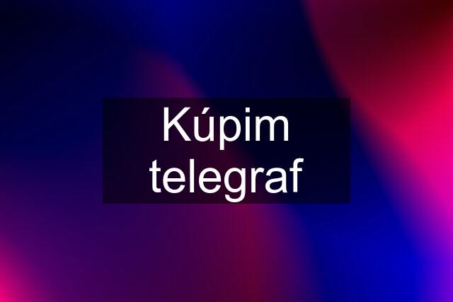 Kúpim telegraf