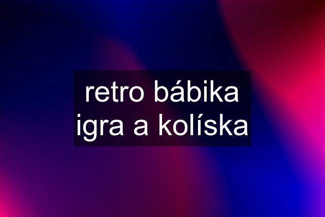 retro bábika igra a kolíska