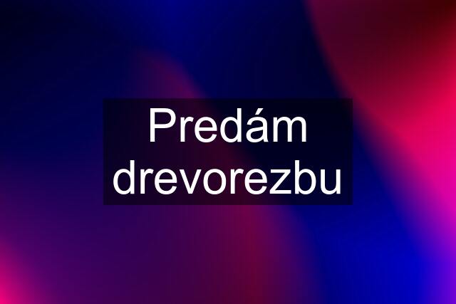 Predám drevorezbu