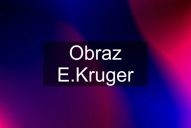 Obraz E.Kruger