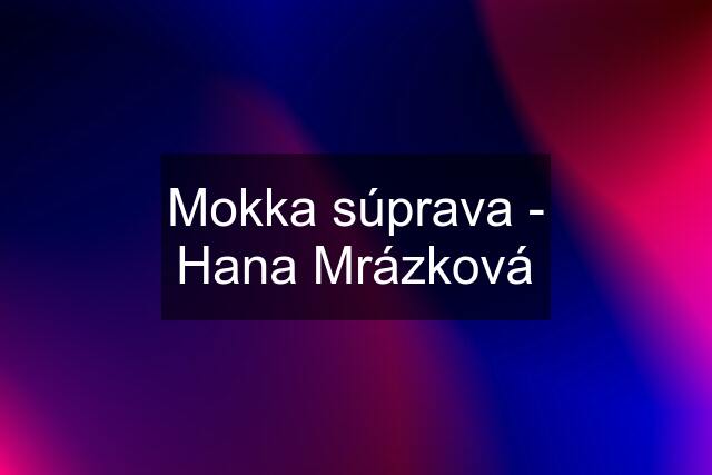 Mokka súprava - Hana Mrázková