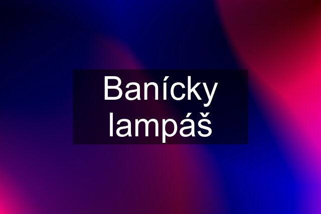 Banícky lampáš